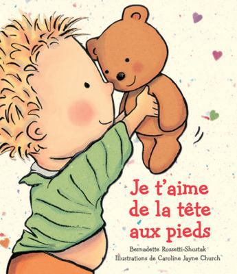 Je t'Aime de la T?te Aux Pieds [French] 0545992060 Book Cover