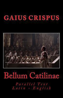 Bellum Catilinae: Parallel Text Latin - English 1466388013 Book Cover