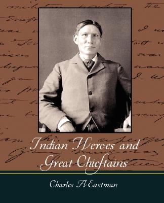 Indian Heroes and Great Chieftains 1604247924 Book Cover