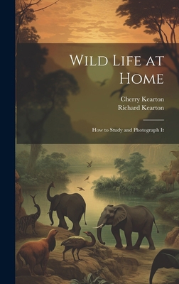 Wild Life at Home: How to Study and Photograph It 1020174285 Book Cover