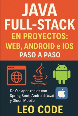 Java Full-Stack en Proyectos: Web, Android e iO... [Spanish] B0FSKTL1YZ Book Cover