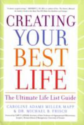 Creating Your Best Life: The Ultimate Life List... 1402762593 Book Cover