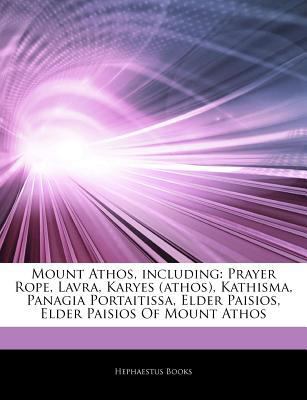Paperback Articles on Mount Athos, Including : Prayer Rope, Lavra, Karyes (athos), Kathisma, Panagia Portaitissa, Elder Paisios, Elder Paisios of Mount Athos Book