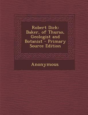 Robert Dick: Baker, of Thurso, Geologist and Bo... 1289437637 Book Cover