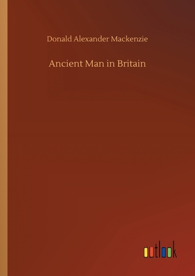 Ancient Man in Britain 3752417943 Book Cover