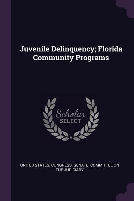 Juvenile Delinquency; Florida Community Programs 1379036151 Book Cover