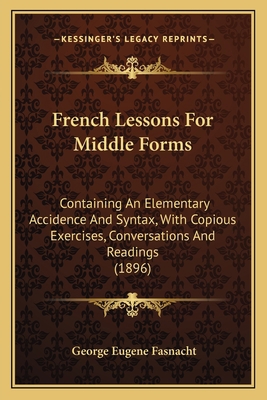 French Lessons For Middle Forms: Containing An ... 1166988309 Book Cover