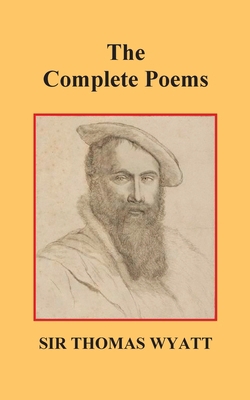 The Complete Poems of Thomas Wyatt 1789433029 Book Cover