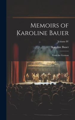 Memoirs of Karoline Bauer: From the German; Vol... 1020853727 Book Cover