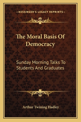 The Moral Basis Of Democracy: Sunday Morning Ta... 1163089796 Book Cover