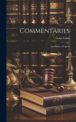 Commentaries; and Rules of Ulpian 1019894989 Book Cover