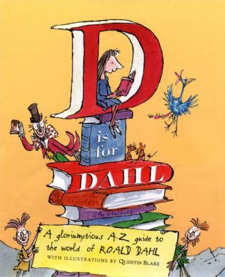 D is for Dahl: A Gloriumptious A-Z guide to the... 0670060232 Book Cover