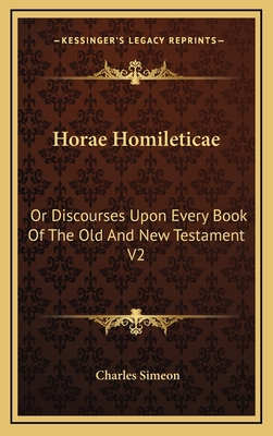 Horae Homileticae: Or Discourses Upon Every Boo... 1163574244 Book Cover