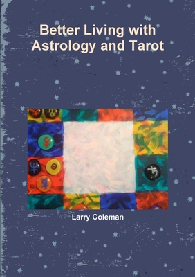 Better Living with Astrology and Tarot 1257777254 Book Cover