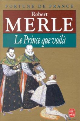 Le Prince Que Voilà (Fortune de France, Tome 4) [French] 2253135518 Book Cover
