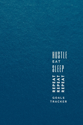 Hustle, Eat, Sleep, Repeat: Progress Tracker, J... 1435765338 Book Cover