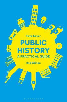 Public History: A Practical Guide 1350051306 Book Cover