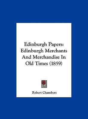 Edinburgh Papers: Edinburgh Merchants and Merch... 1162179783 Book Cover