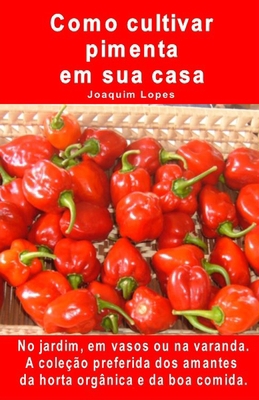 Como cultivar pimenta em sua casa. No jardim, e... [Portuguese] B08HGLQ22J Book Cover
