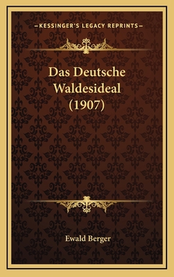 Das Deutsche Waldesideal (1907) [German] 1167767845 Book Cover