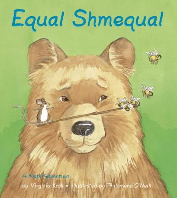 Equal Shmequal (Math Adventures) 1570918910 Book Cover