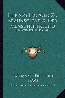 Herzog Leopold Zu Braunschweig, Der Menschenfre... [German] 1168792401 Book Cover