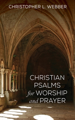 Christian Psalms for Worship and Prayer 1532678878 Book Cover