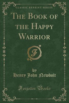 The Book of the Happy Warrior (Classic Reprint) 1330371194 Book Cover