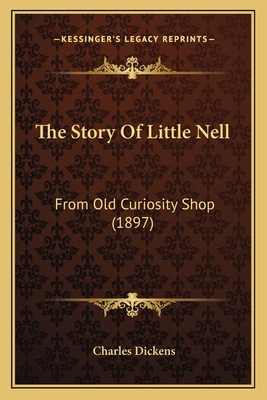 The Story Of Little Nell: From Old Curiosity Sh... 1165662205 Book Cover
