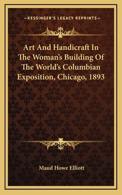 Art and Handicraft in the Woman's Building of t... 1163856452 Book Cover