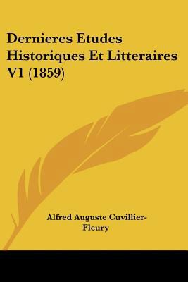 Dernieres Etudes Historiques Et Litteraires V1 ... [French] 1160121796 Book Cover