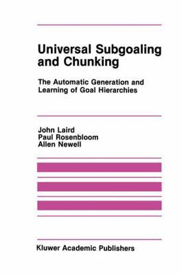 Universal Subgoaling and Chunking: The Automati... 1461294053 Book Cover