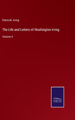 The Life and Letters of Washington Irving: Volu... 3752585870 Book Cover