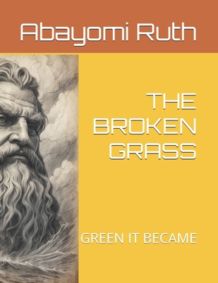 The Broken Grass: Green It Became B0DP9G31ZN Book Cover