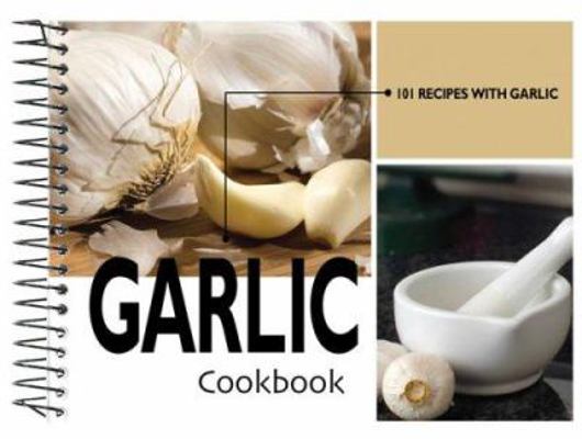 Garlic Cookbook: 101 Recipes with Garlic 1563832712 Book Cover