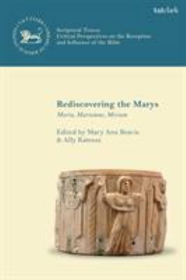 Rediscovering the Marys: Maria, Mariamne, Miriam 0567683451 Book Cover