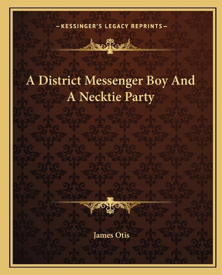 A District Messenger Boy And A Necktie Party 1162648295 Book Cover