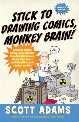 Stick to Drawing Comics, Monkey Brain!: Cartoon... 1591842301 Book Cover