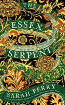 The Essex Serpent: The number one bestseller an... 1781258015 Book Cover