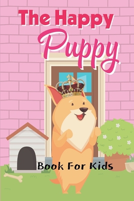 The Happy Puppy Book For Kids B087SG2HF9 Book Cover