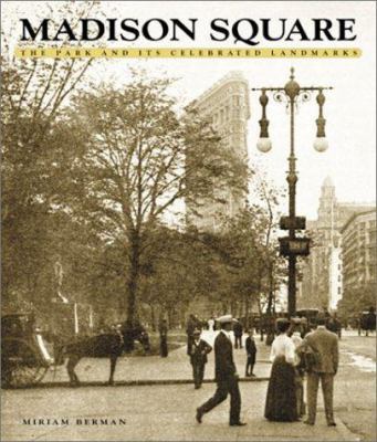 Madison Square: The Park and Its Celebrated Lan... 1586850377 Book Cover