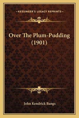 Over The Plum-Pudding (1901) 1163975710 Book Cover