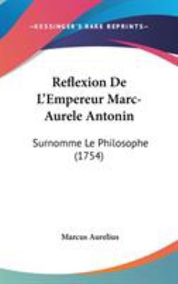 Reflexion De L'Empereur Marc-Aurele Antonin: Su... [French] 110444142X Book Cover