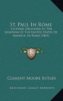 St. Paul In Rome: Lectures Delivered In The Leg... 1165630990 Book Cover