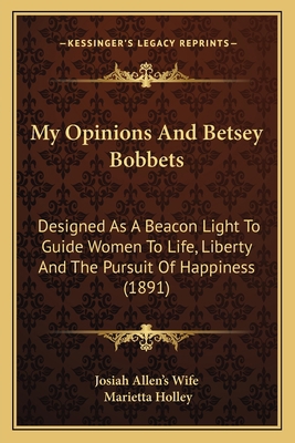 My Opinions And Betsey Bobbets: Designed As A B... 1164943227 Book Cover