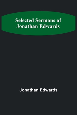 Selected Sermons of Jonathan Edwards 9357927549 Book Cover