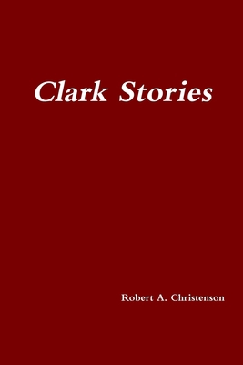 Clark Stories 0359307876 Book Cover