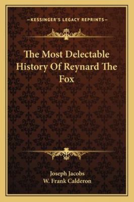 The Most Delectable History Of Reynard The Fox 1162956224 Book Cover