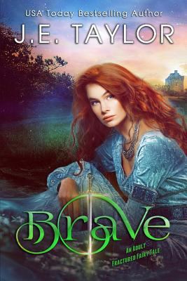 Brave: An Adult Fractured Fairy Tale (Fractured... 1985765098 Book Cover