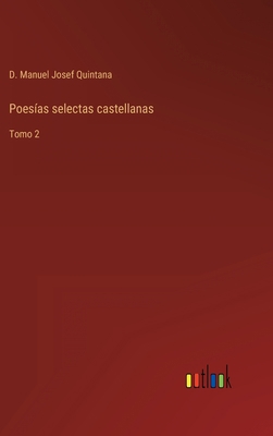 Poesías selectas castellanas: Tomo 2 [Spanish] 3368112112 Book Cover